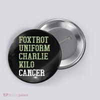 Dave Mustaine Foxtrot Uniform Charlie Kilo Cancer Button thumb 0