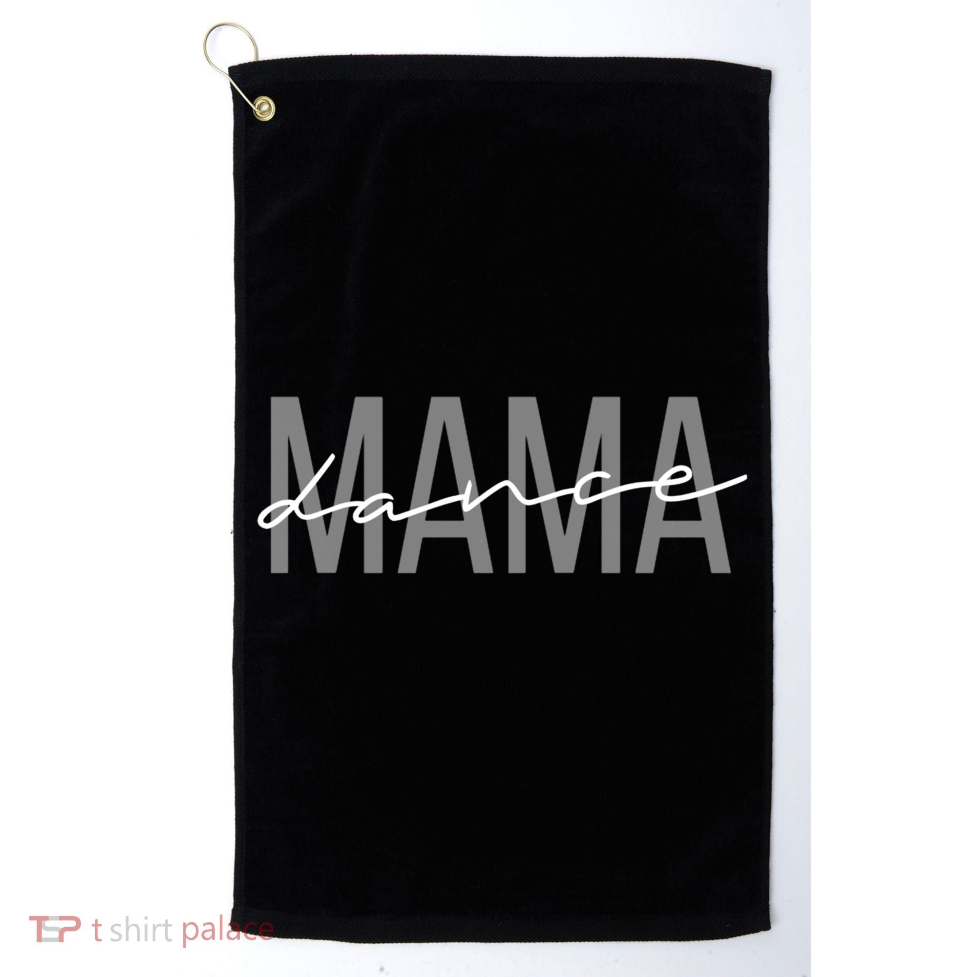 Dance Mama Funny Dance Mom Mother's Day Great Gift Golf Towel
