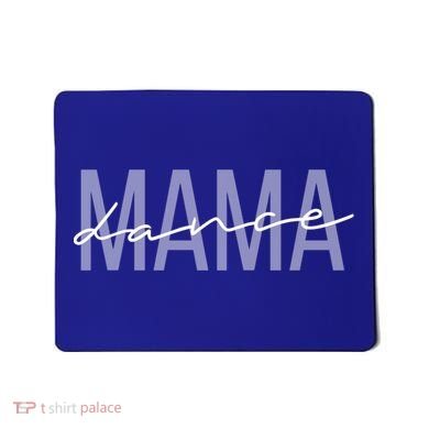 Dance Mama Funny Dance Mom Mother's Day Great Gift Mousepad