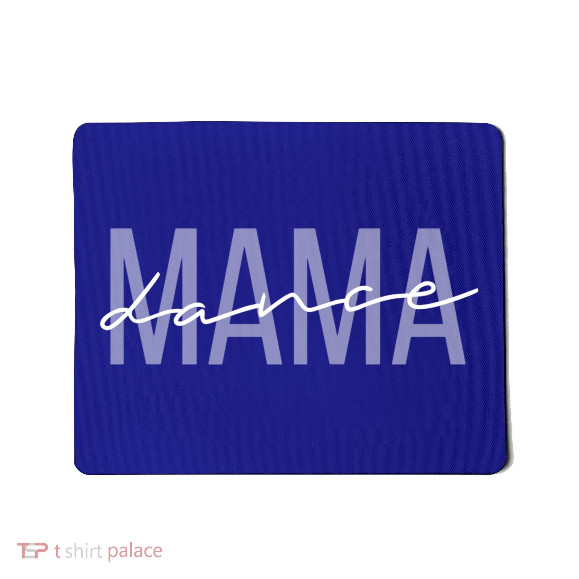 Dance Mama Funny Dance Mom Mother's Day Great Gift Mousepad