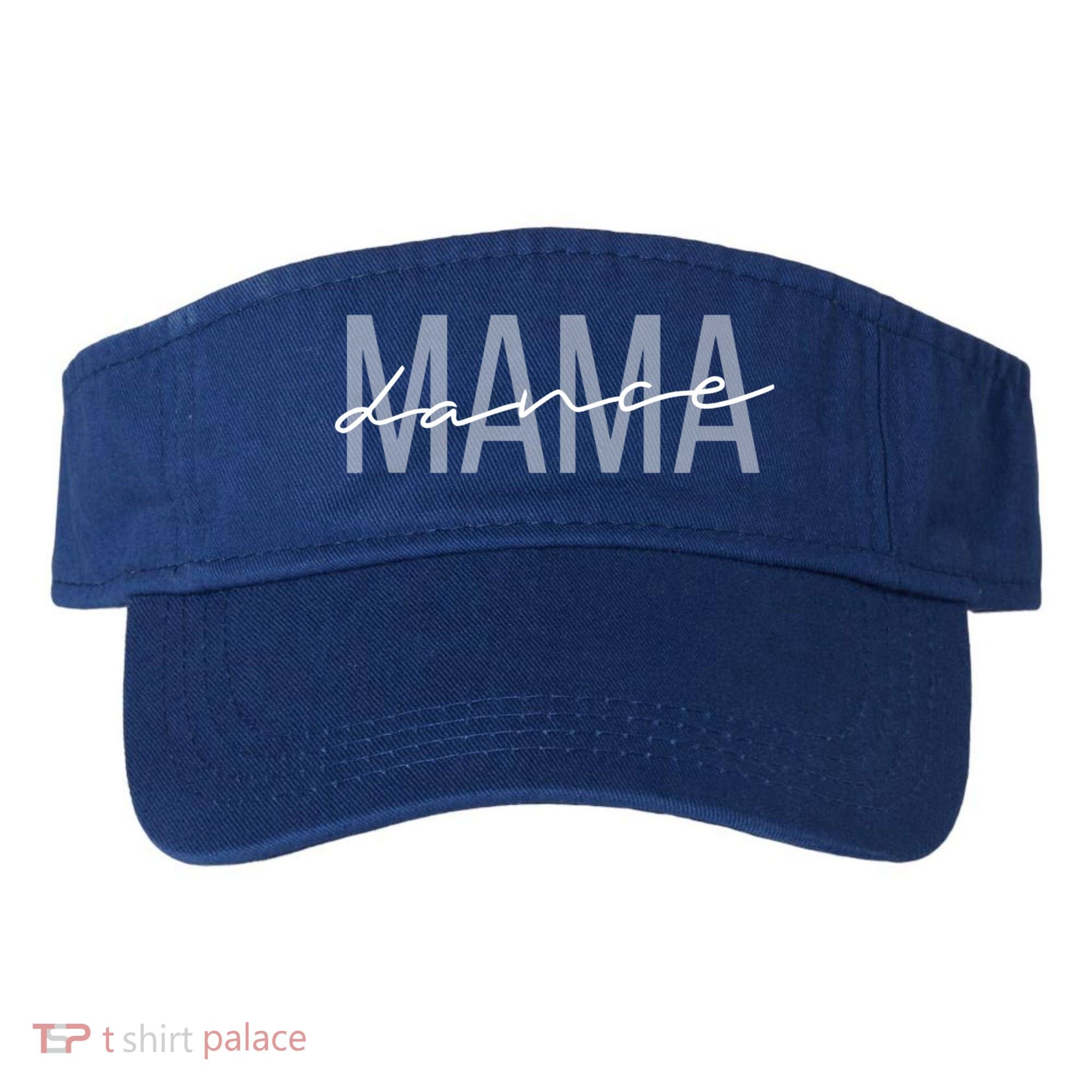 Dance Mama Funny Dance Mom Mother's Day Great Gift Visor