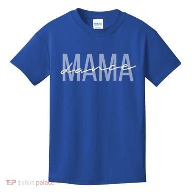Dance Mama Funny Dance Mom Mother's Day Great Gift Kids T-Shirt