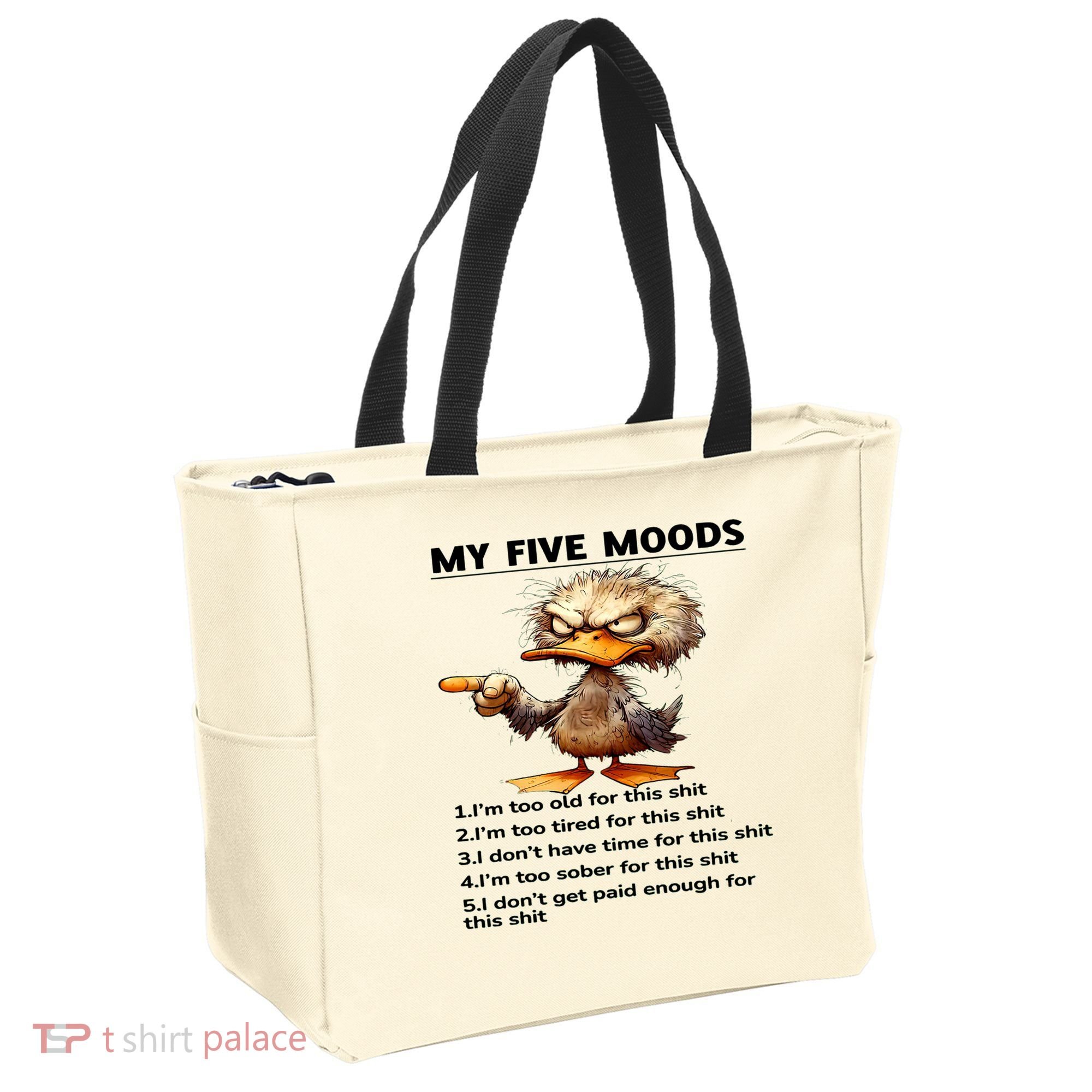 Duck My Five Moods I'm Too Old For This Shit I'm Too Tired  Tote Bag