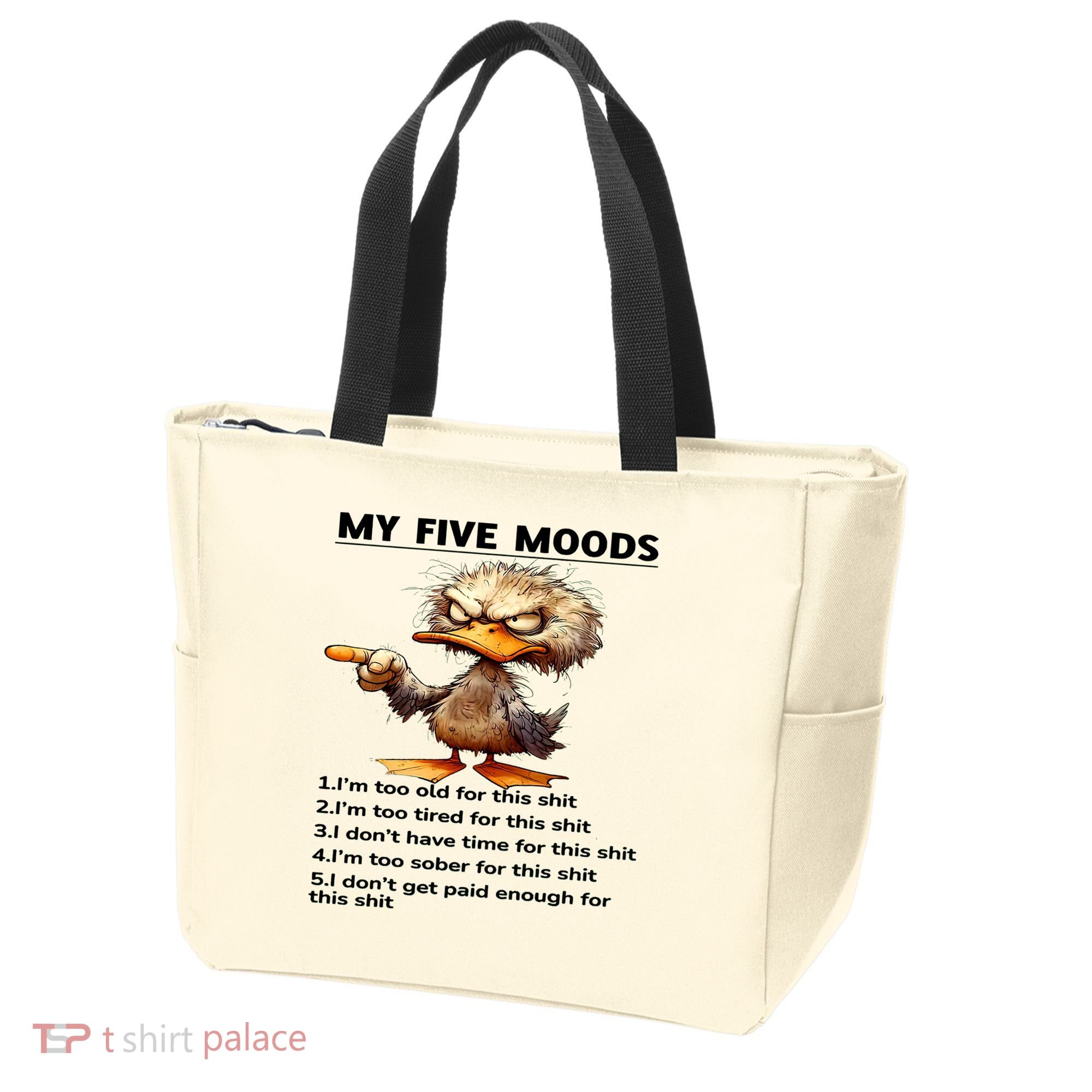 Duck My Five Moods I'm Too Old For This Shit I'm Too Tired  Tote Bag