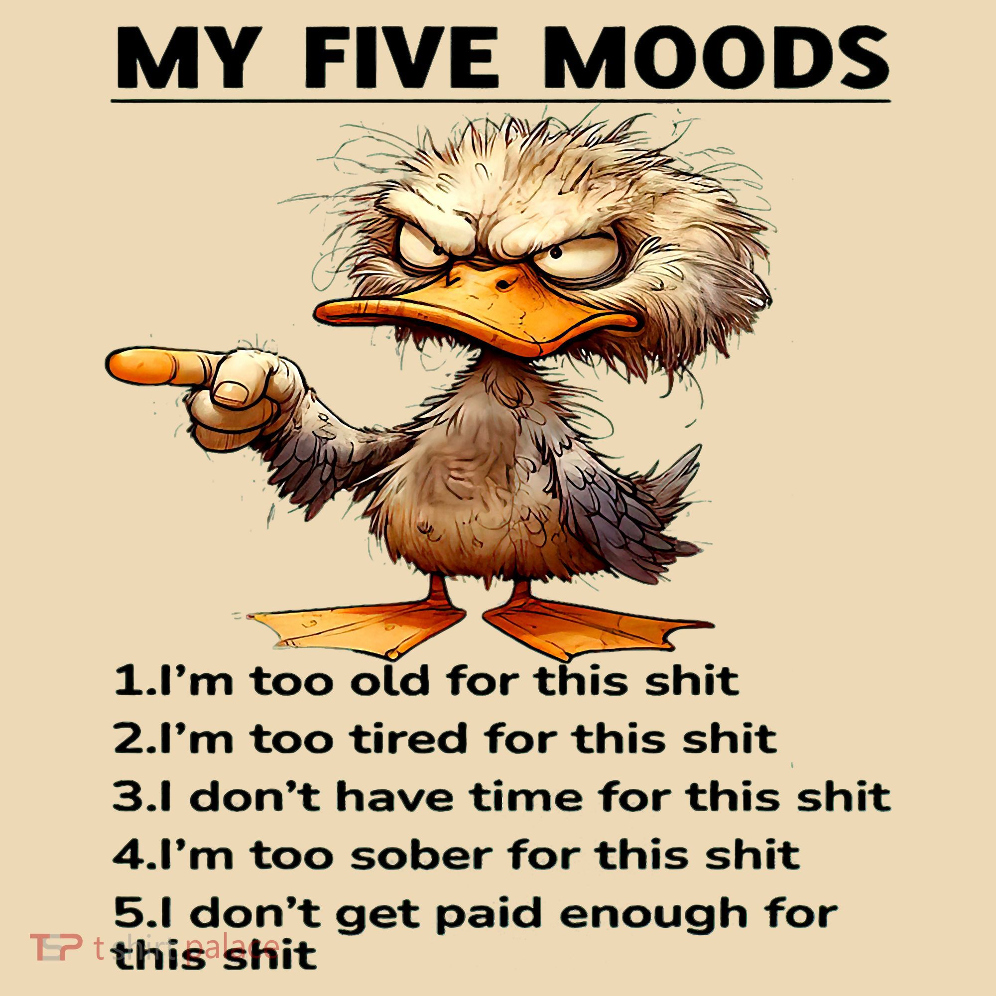 Duck My Five Moods I'm Too Old For This Shit I'm Too Tired  Tote Bag