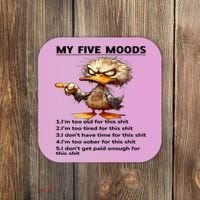 Duck My Five Moods I'm Too Old For This Shit I'm Too Tired  Coaster thumb 0