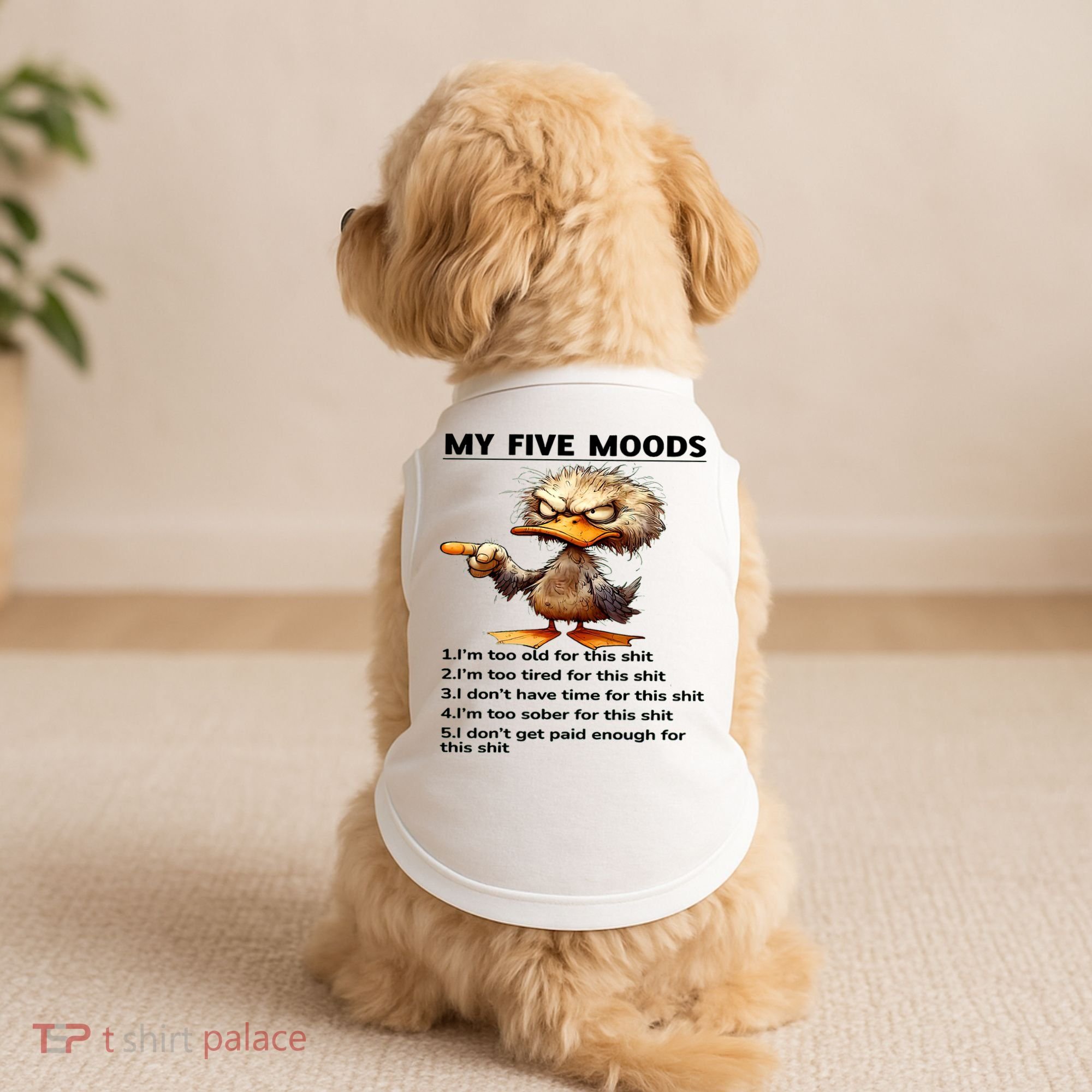 Duck My Five Moods I'm Too Old For This Shit I'm Too Tired  Doggie Tank