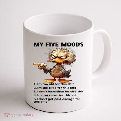 Duck My Five Moods I'm Too Old For This Shit I'm Too Tired  Coffee Mug back