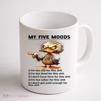 Duck My Five Moods I'm Too Old For This Shit I'm Too Tired  Coffee Mug thumb 1