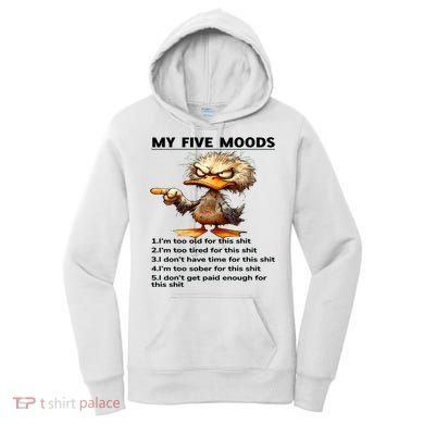 Duck My Five Moods I'm Too Old For This Shit I'm Too Tired  Women's Hoodie