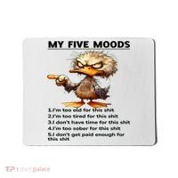 Duck My Five Moods I'm Too Old For This Shit I'm Too Tired  Mousepad thumb 0