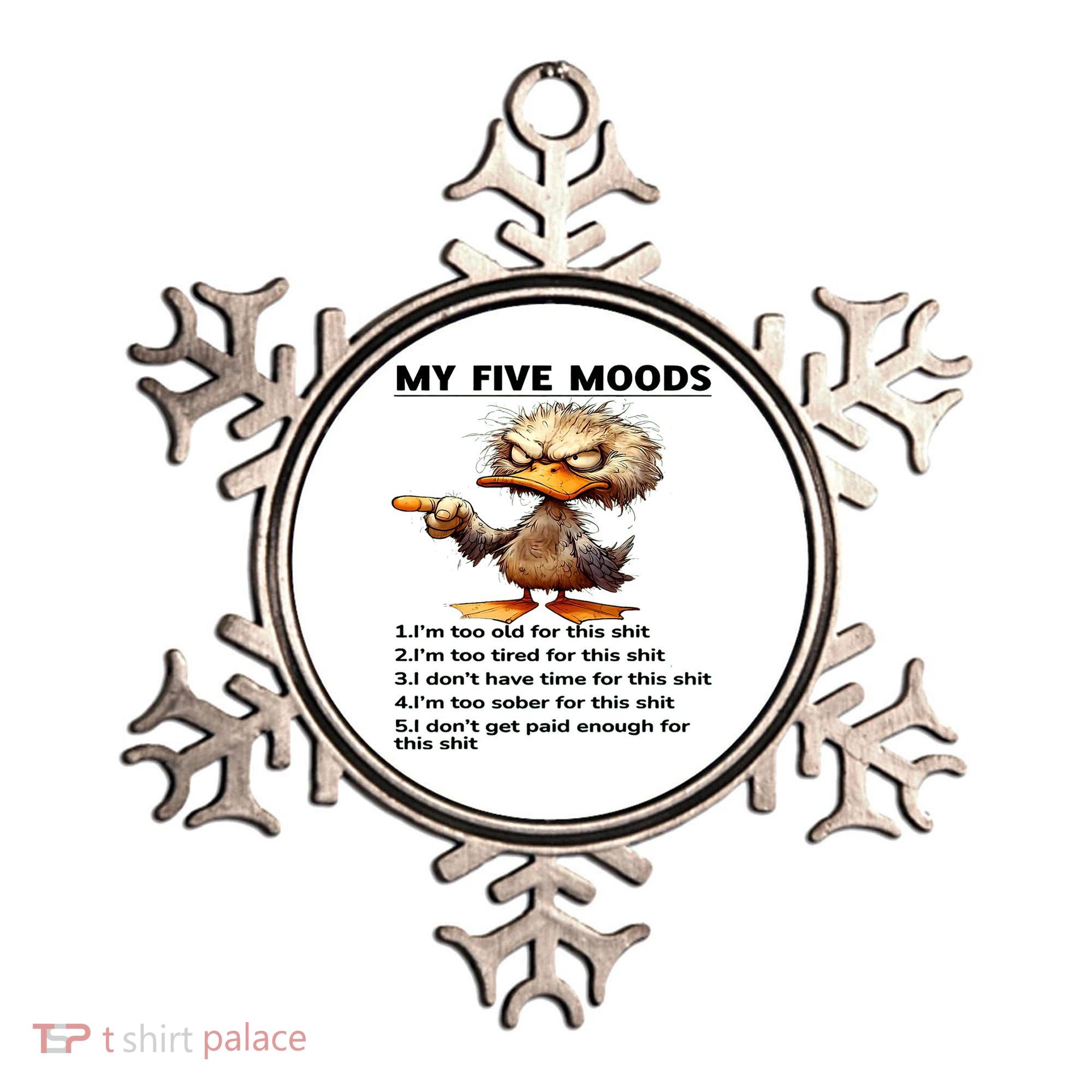 Duck My Five Moods I'm Too Old For This Shit I'm Too Tired  Ornament