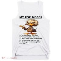 Duck My Five Moods I'm Too Old For This Shit I'm Too Tired  Tank Top thumb 0