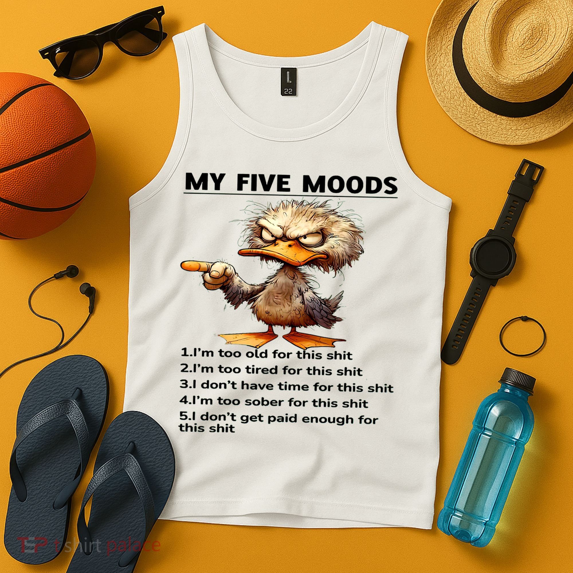 Duck My Five Moods I'm Too Old For This Shit I'm Too Tired  Tank Top