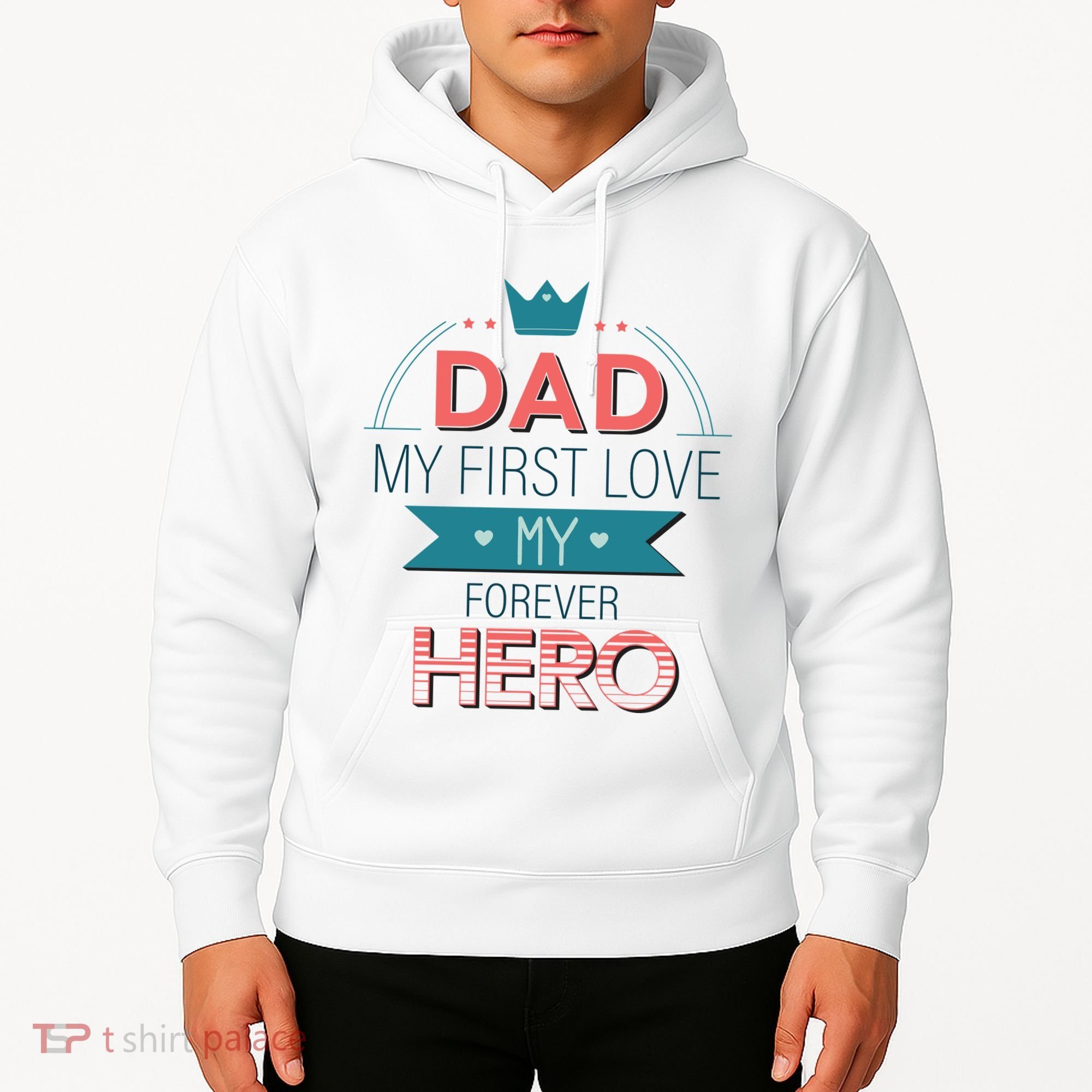 Dad My Frist Love My Forever Hero Hoodie