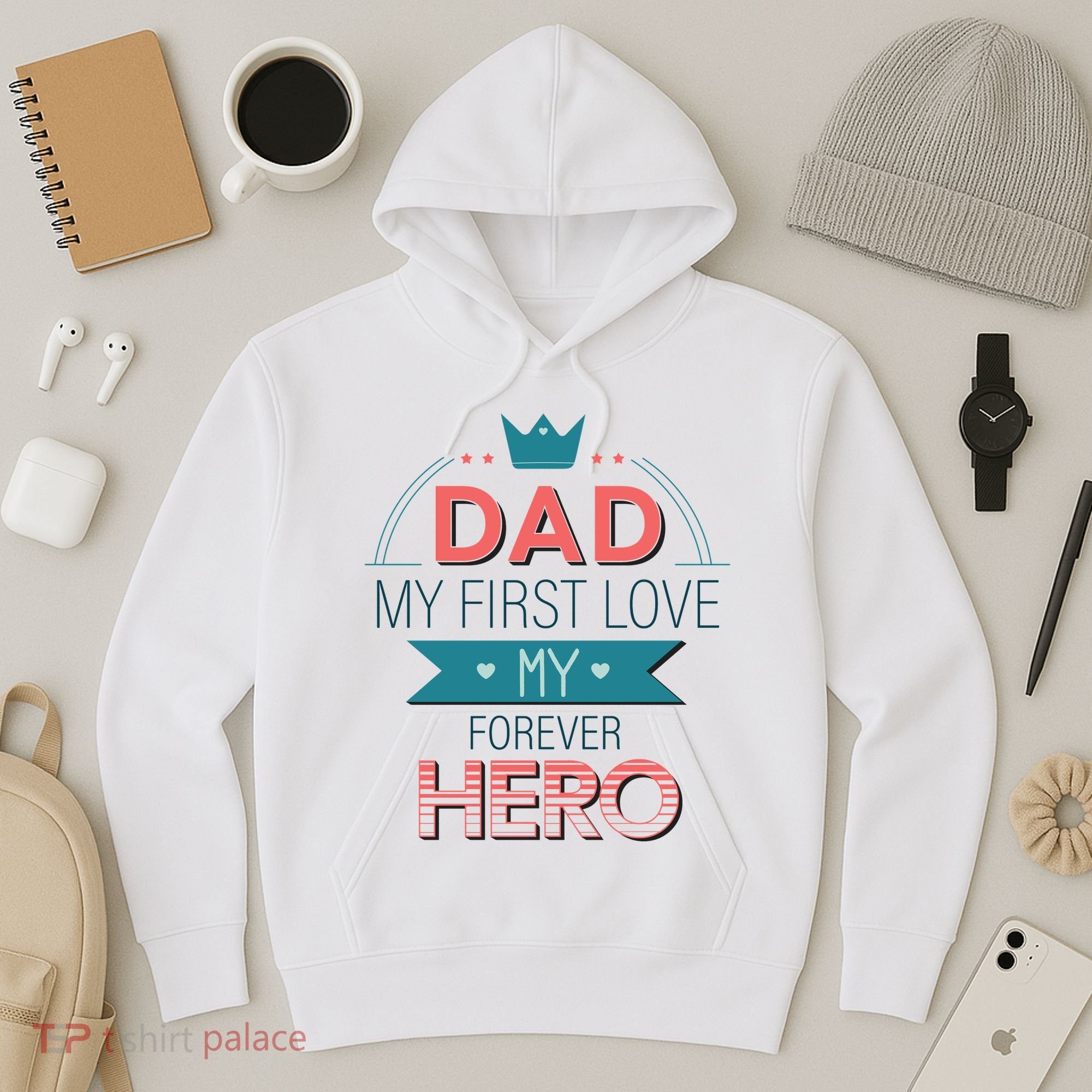 Dad My Frist Love My Forever Hero Hoodie