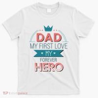 Dad My Frist Love My Forever Hero T-Shirt thumb 0