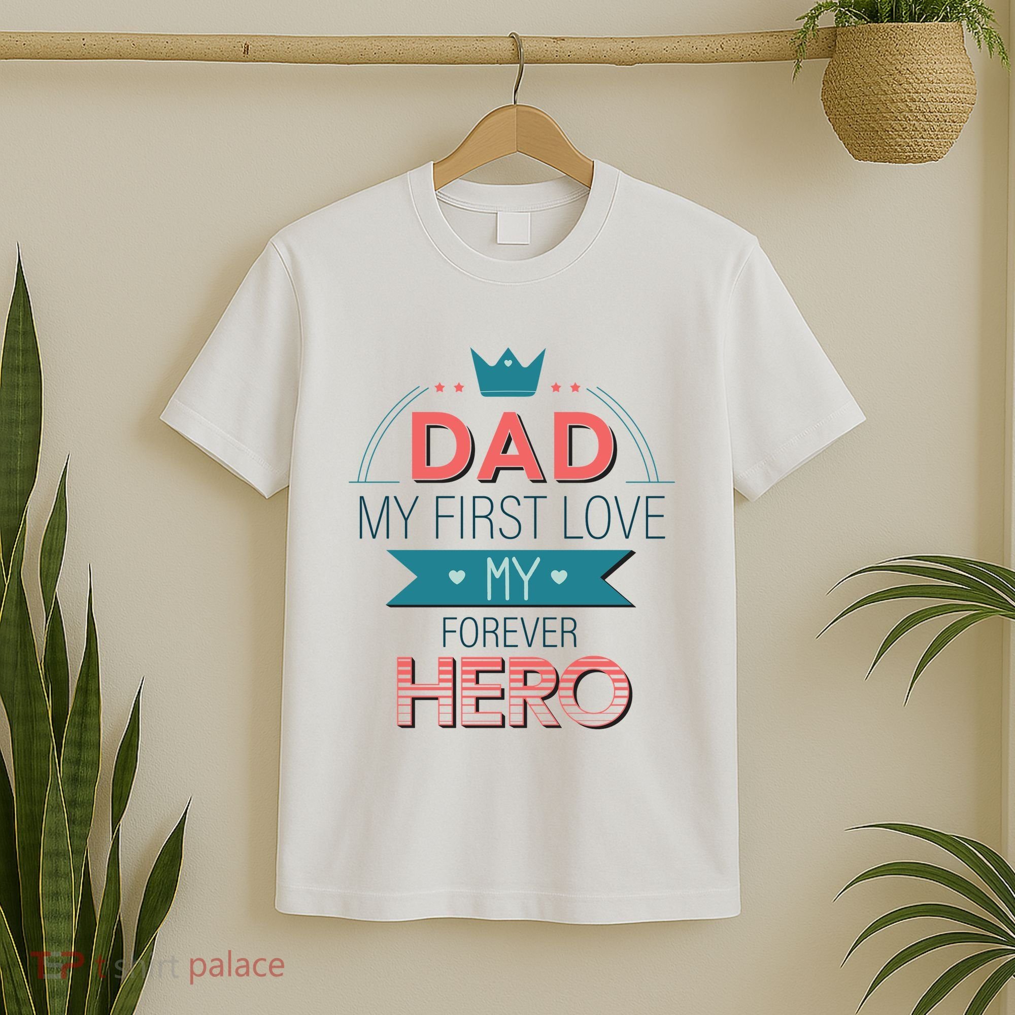 Dad My Frist Love My Forever Hero T-Shirt