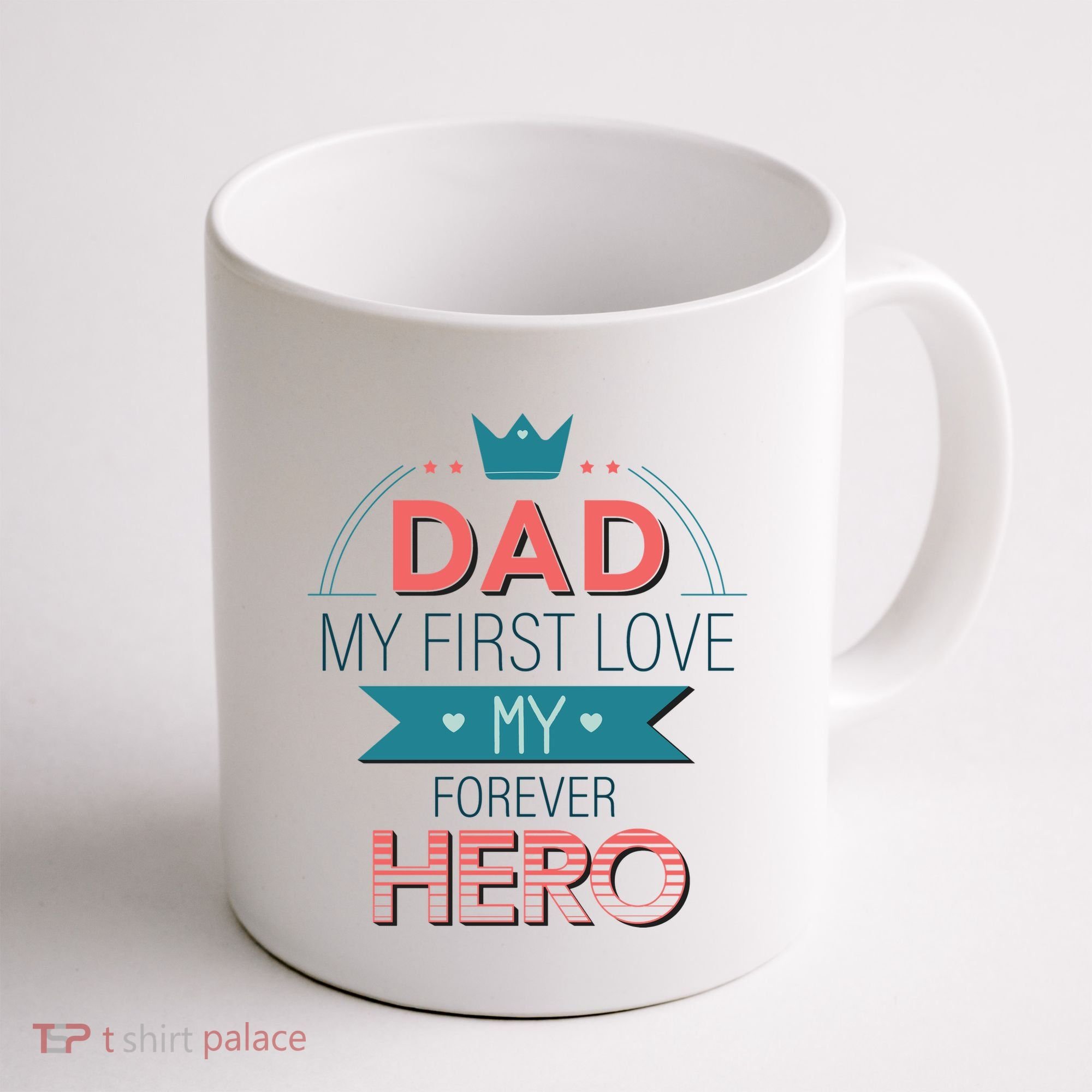 Dad My Frist Love My Forever Hero Coffee Mug