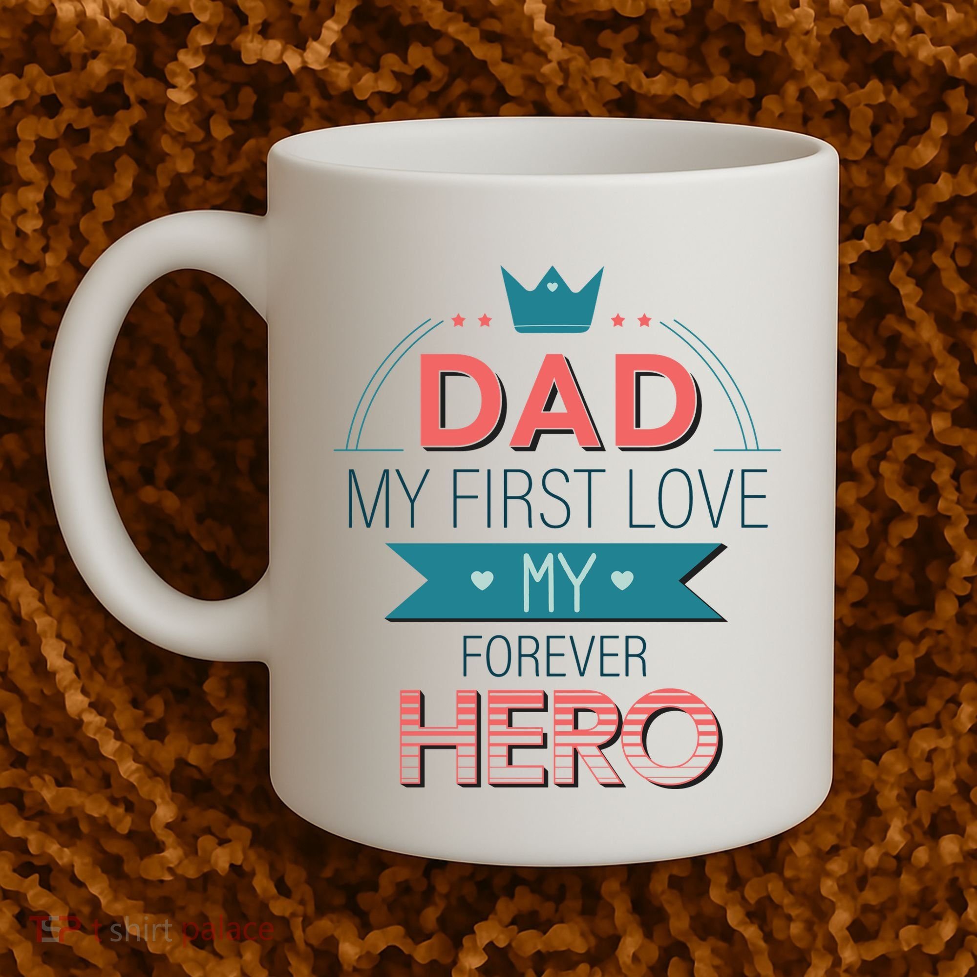 Dad My Frist Love My Forever Hero Coffee Mug