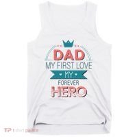 Dad My Frist Love My Forever Hero Tank Top thumb 0