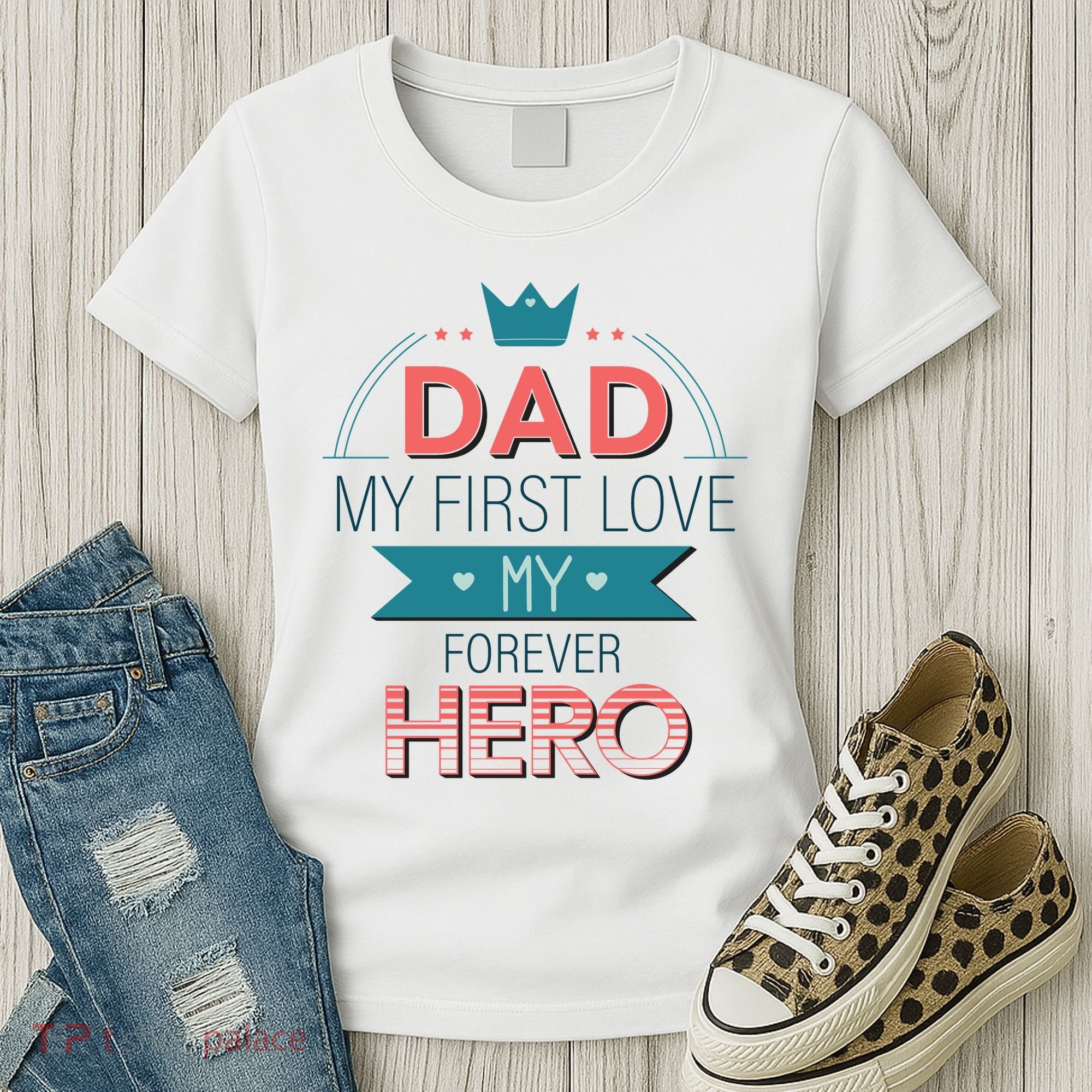 Dad My Frist Love My Forever Hero Women's T-Shirt
