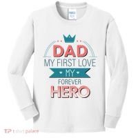 Dad My Frist Love My Forever Hero Kids Long Sleeve Shirt thumb 0