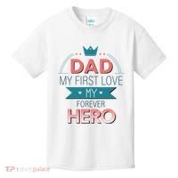 Dad My Frist Love My Forever Hero Kids T-Shirt thumb 0