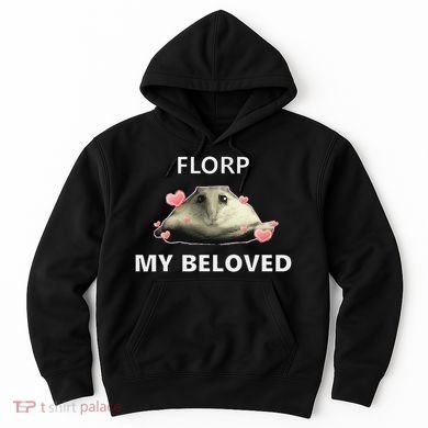 Dank Meme Florp My Beloved Hoodie