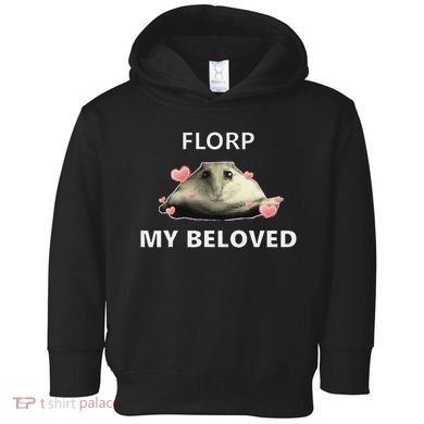 Dank Meme Florp My Beloved Toddler Hoodie