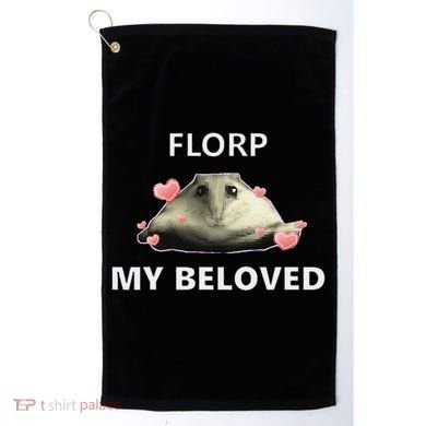Dank Meme Florp My Beloved Golf Towel