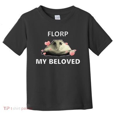 Dank Meme Florp My Beloved Toddler T-Shirt