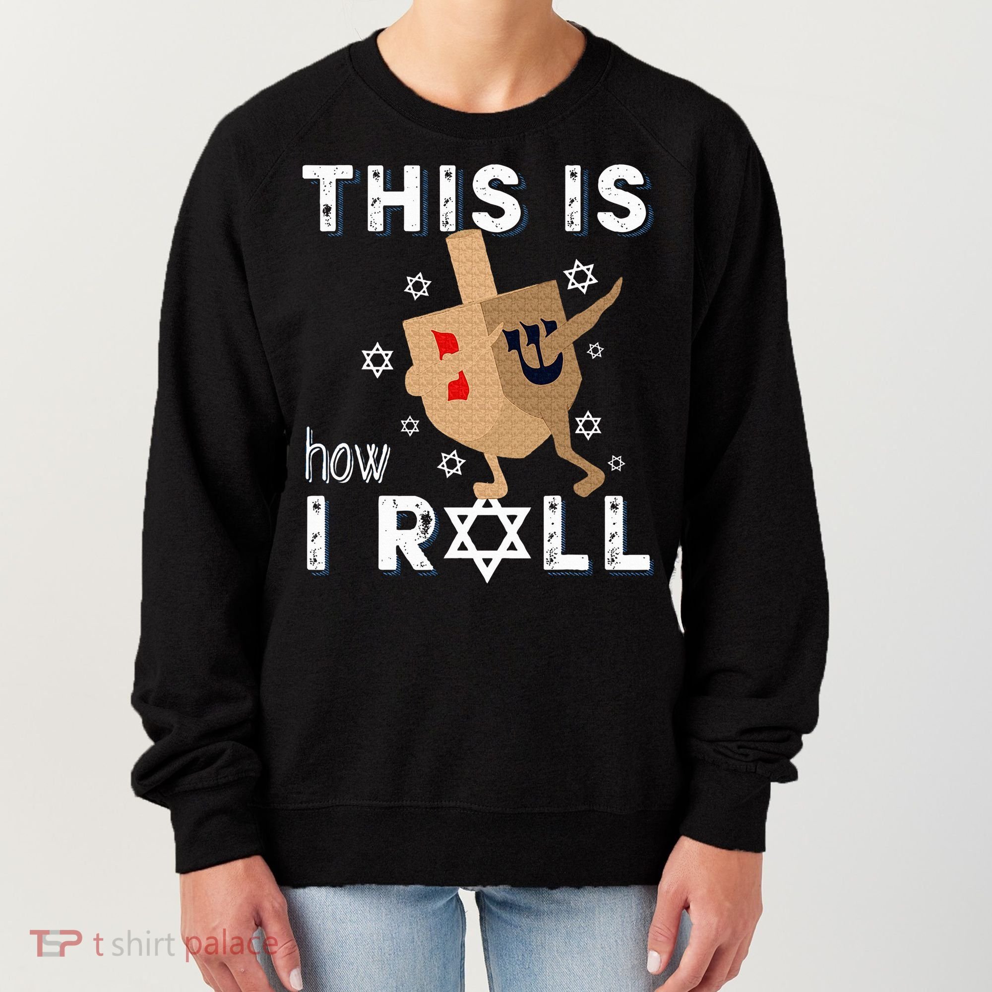 Dreidel Menorah Funny Hanukkah Gift This Is How I Roll  Women's Sweatshirt