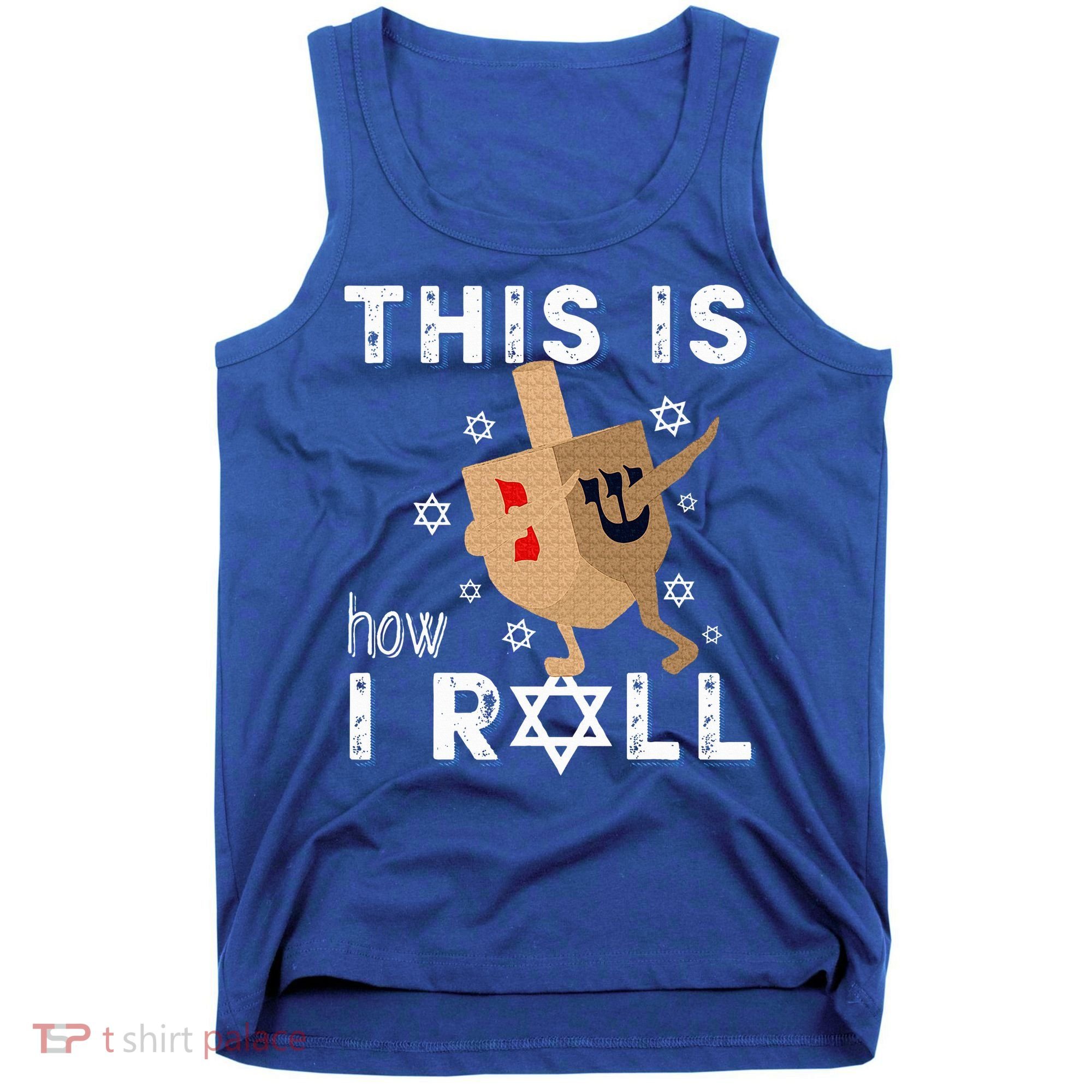 Dreidel Menorah Funny Hanukkah Gift This Is How I Roll  Tank Top
