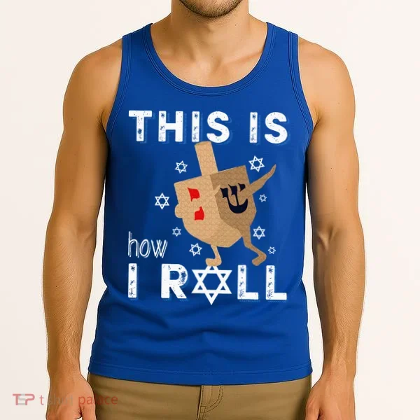 Dreidel Menorah Funny Hanukkah Gift This Is How I Roll  Tank Top
