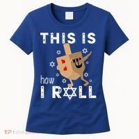 Dreidel Menorah Funny Hanukkah Gift This Is How I Roll  Women's T-Shirt thumb 0