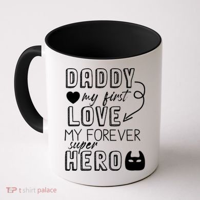 Daddy My First Love My Forever Superhero Cute Coffee Mug