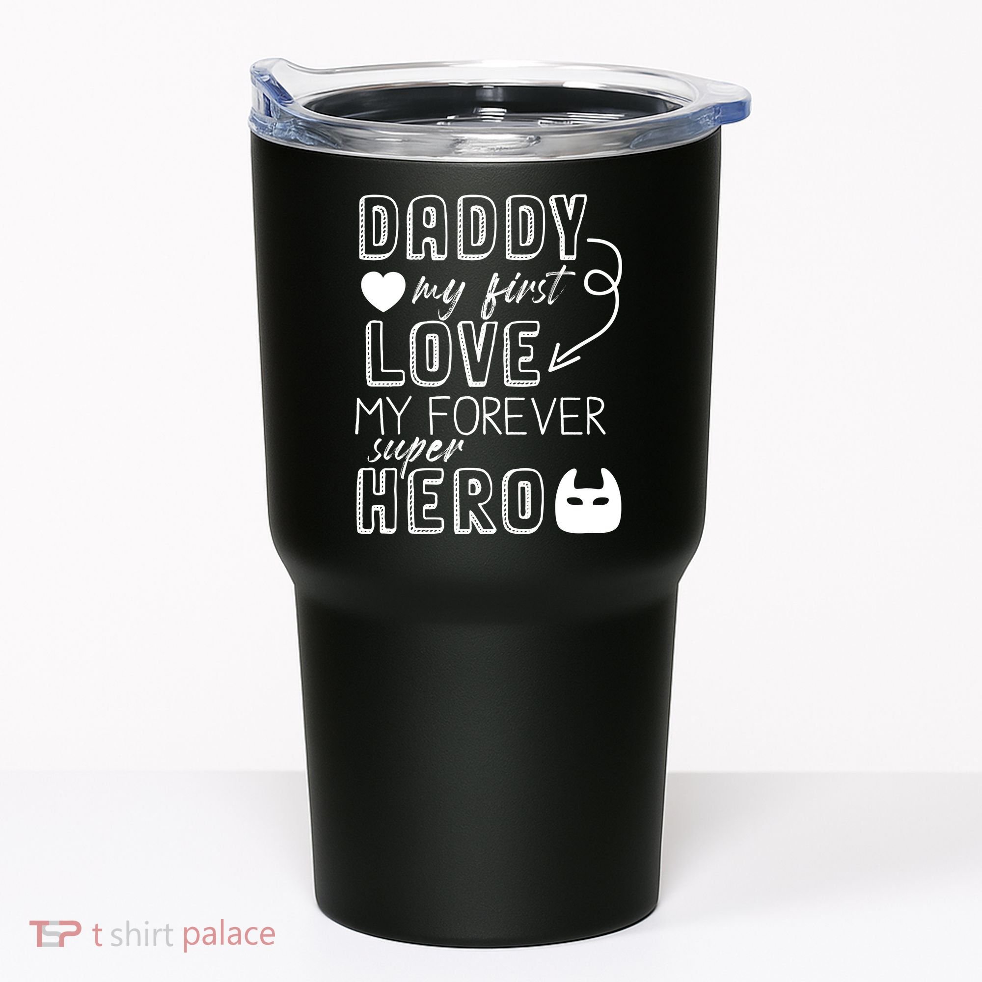 Daddy My First Love My Forever Superhero Cute Tumbler