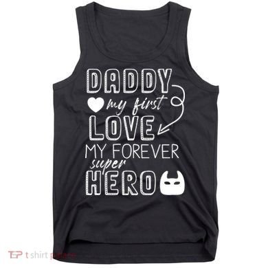 Daddy My First Love My Forever Superhero Cute Tank Top