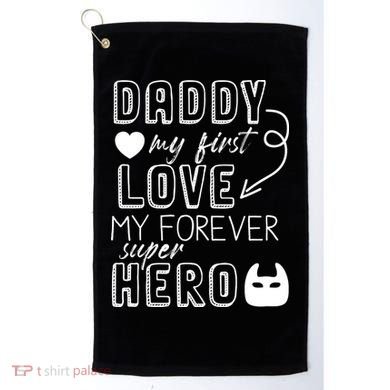 Daddy My First Love My Forever Superhero Cute Golf Towel
