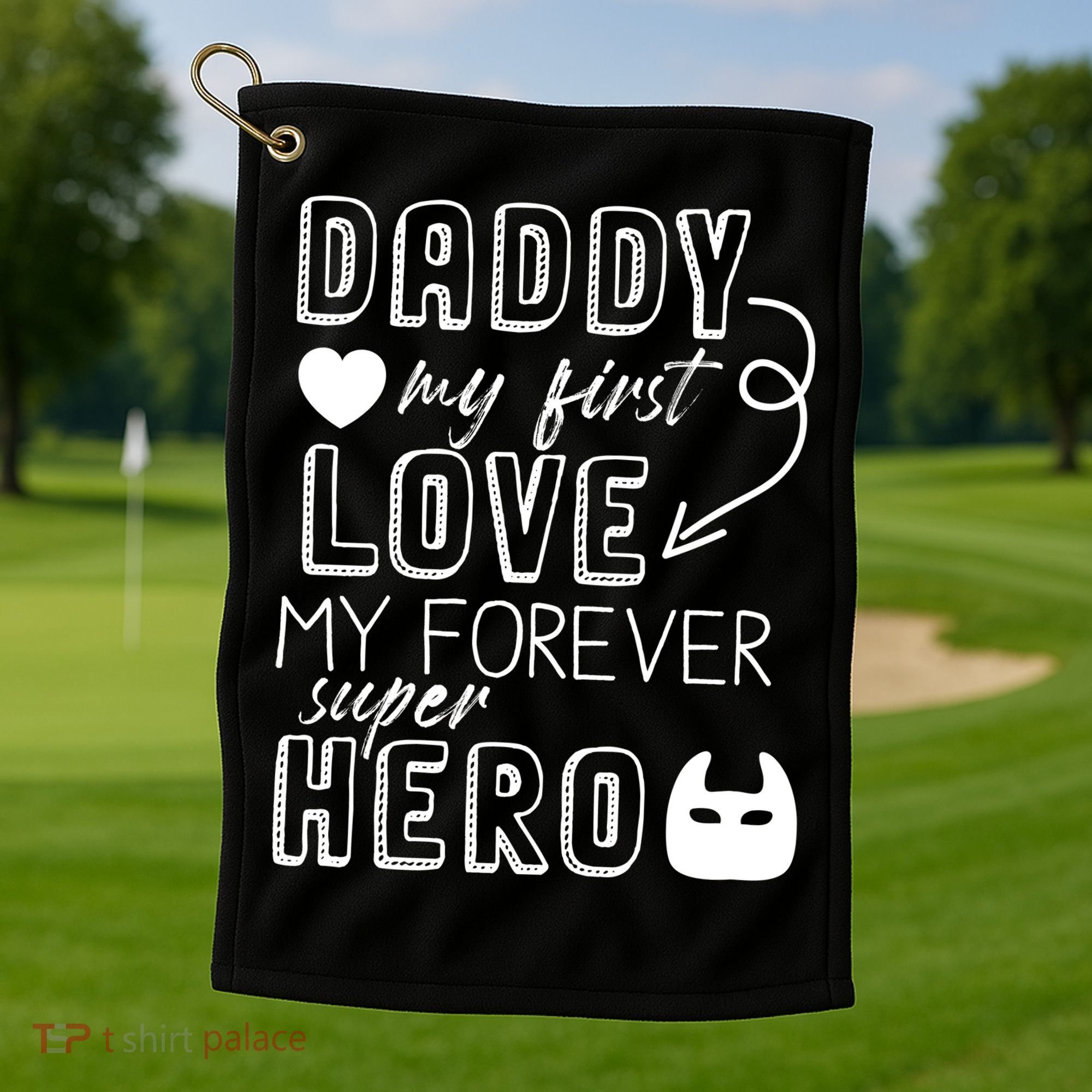 Daddy My First Love My Forever Superhero Cute Golf Towel