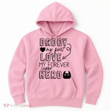 Daddy My First Love My Forever Superhero Cute Hoodie