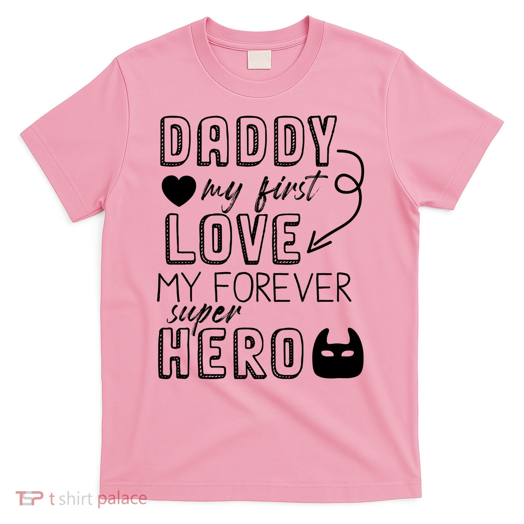 Daddy My First Love My Forever Superhero Cute T-Shirt