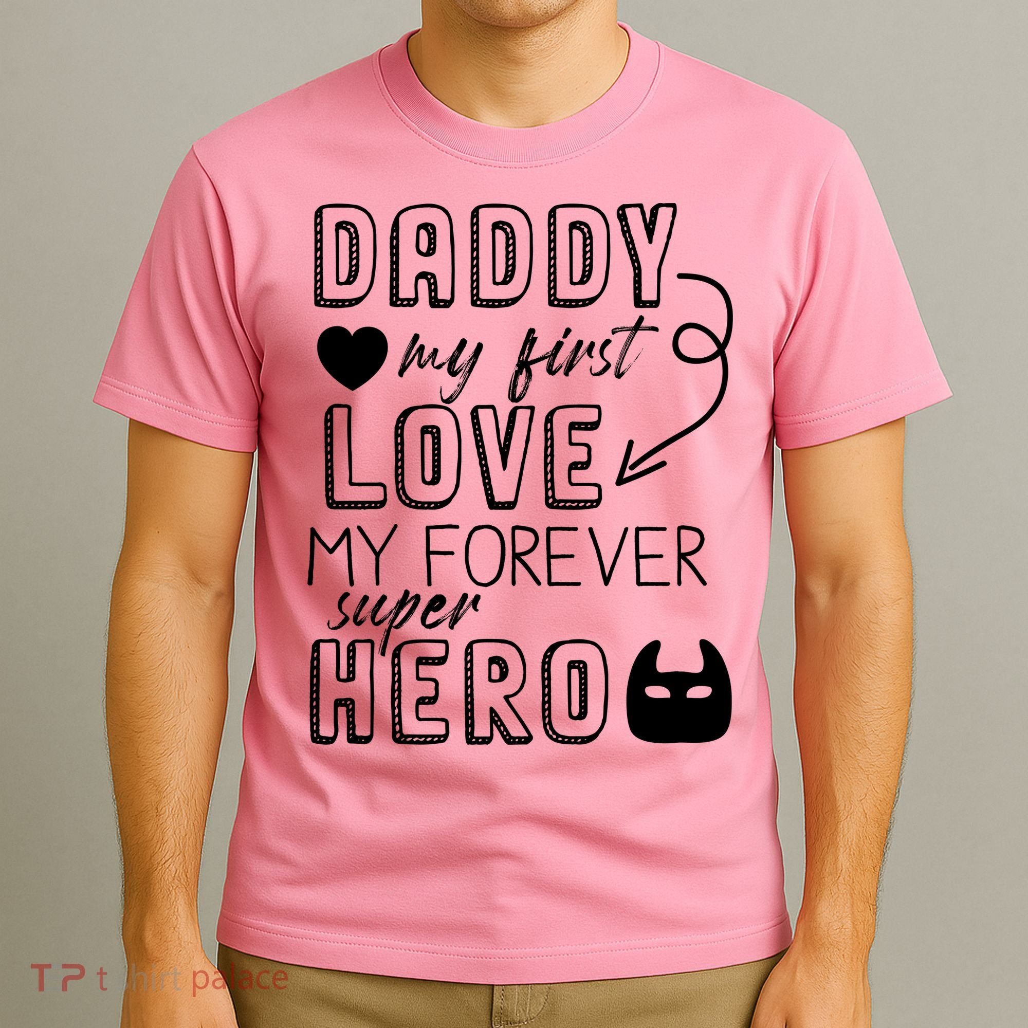 Daddy My First Love My Forever Superhero Cute T-Shirt