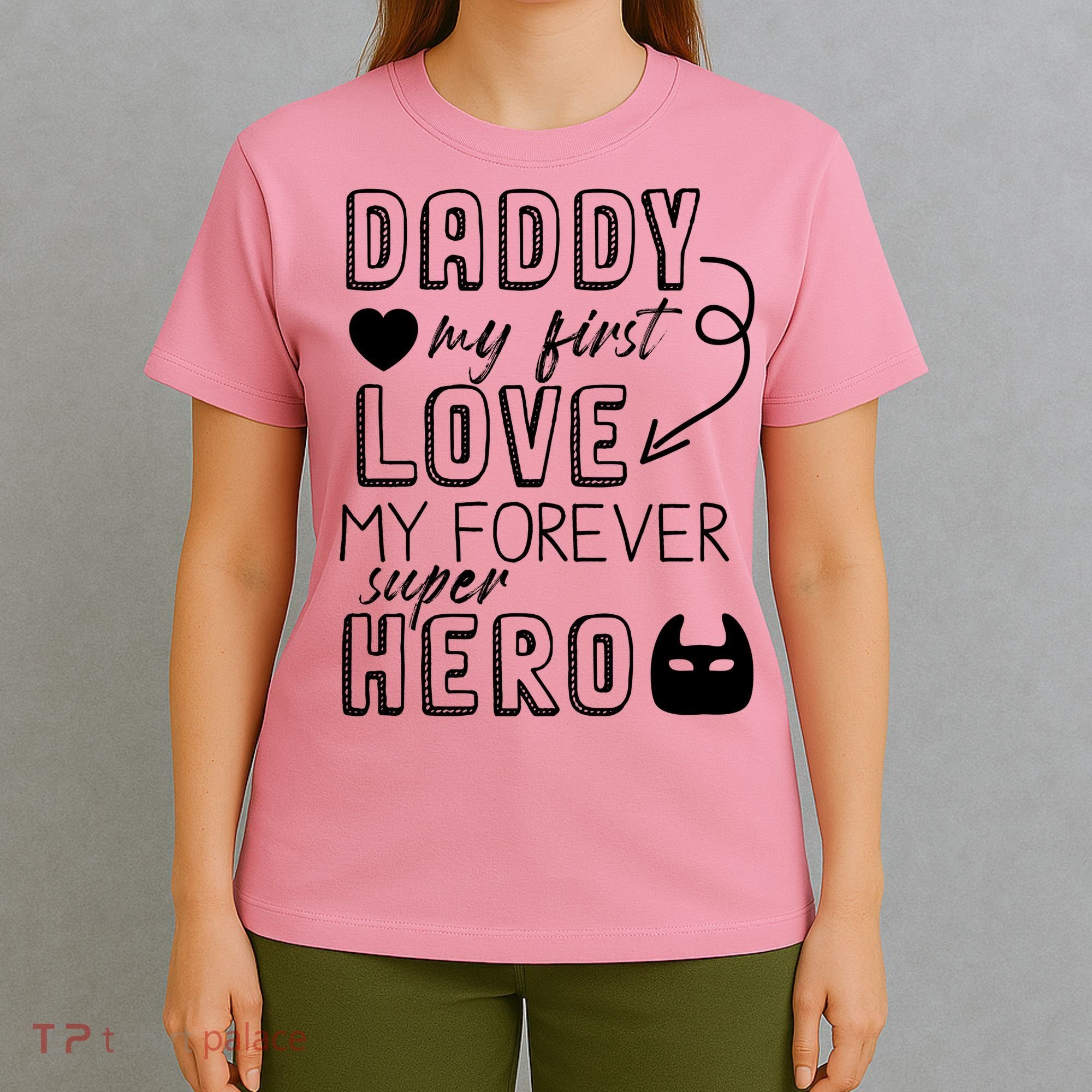 Daddy My First Love My Forever Superhero Cute T-Shirt