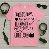 Daddy My First Love My Forever Superhero Cute T-Shirt thumb 5