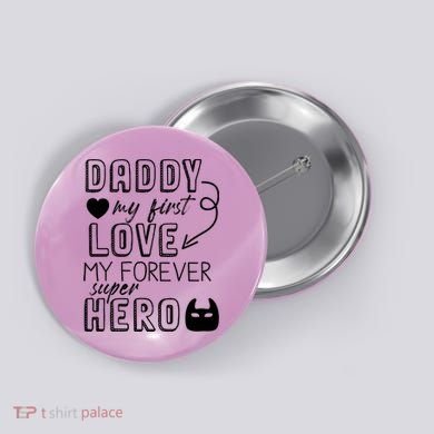 Daddy My First Love My Forever Superhero Cute Button