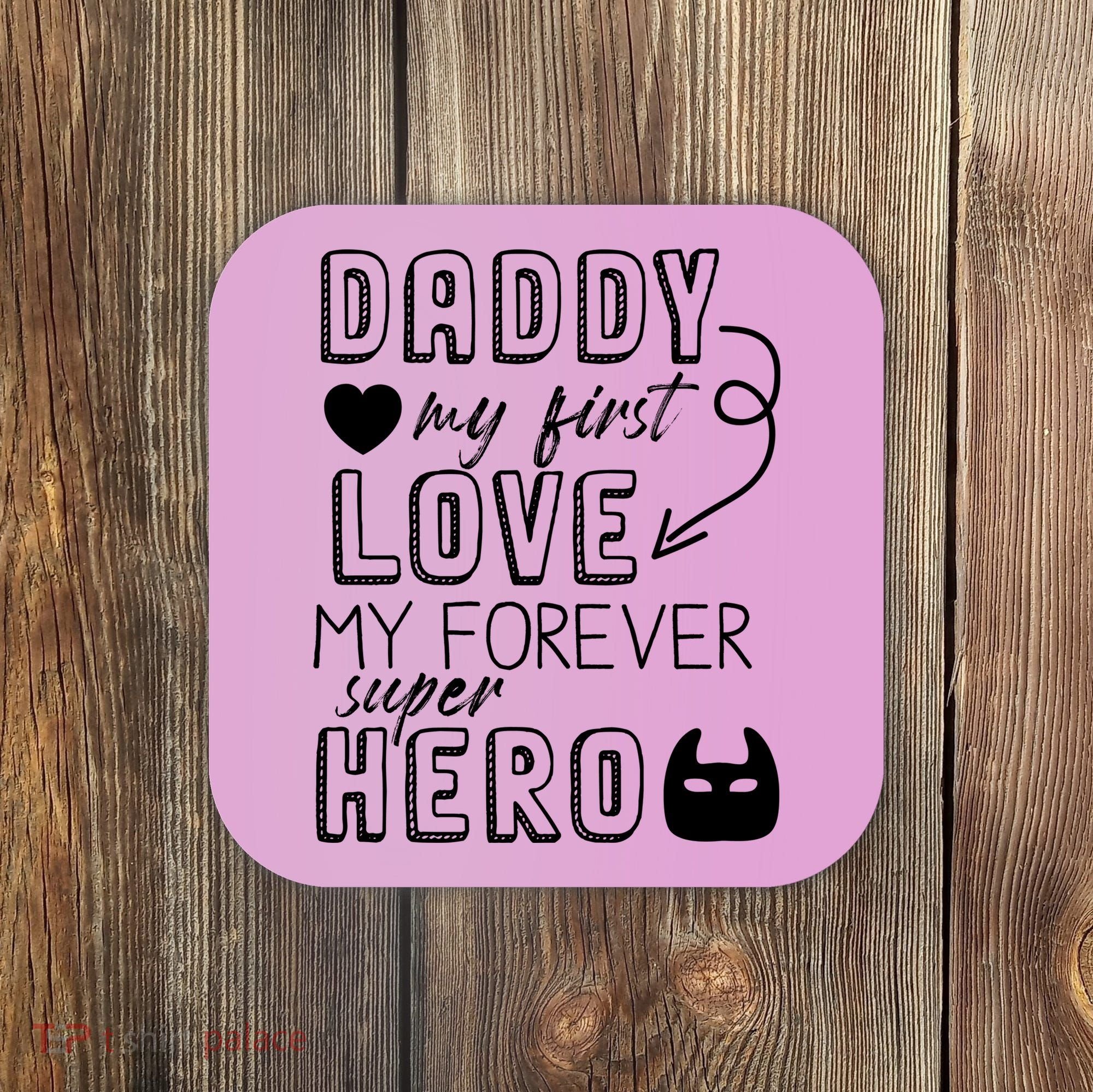 Daddy My First Love My Forever Superhero Cute Coaster