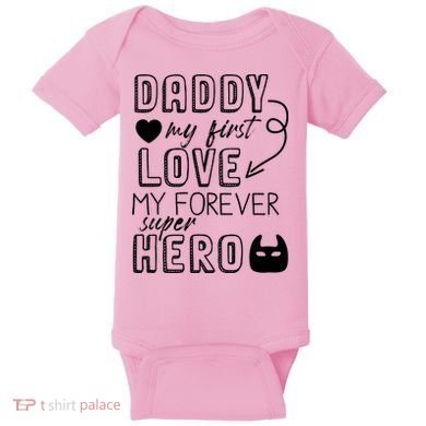 Daddy My First Love My Forever Superhero Cute Baby Bodysuit