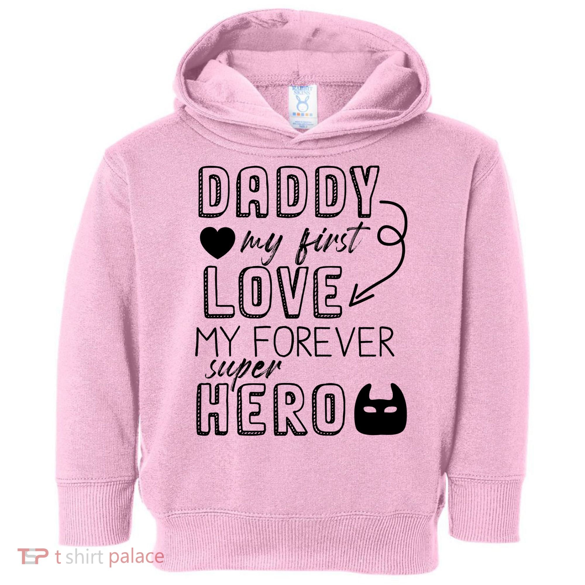Daddy My First Love My Forever Superhero Cute Toddler Hoodie